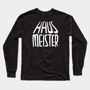 Haus Meister, Hausmeister Long Sleeve T-Shirt